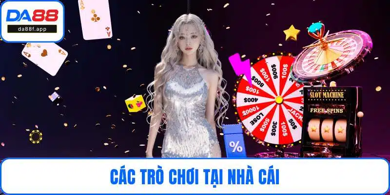 Các trò chơi tại nhà cái