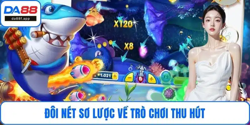 Đôi nét sơ lược về trò chơi thu hút