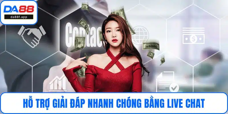 Hỗ trợ giải đáp nhanh chóng bằng live chat