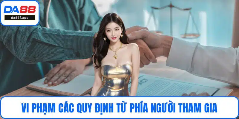 Vi phạm các quy định từ phía người tham gia
